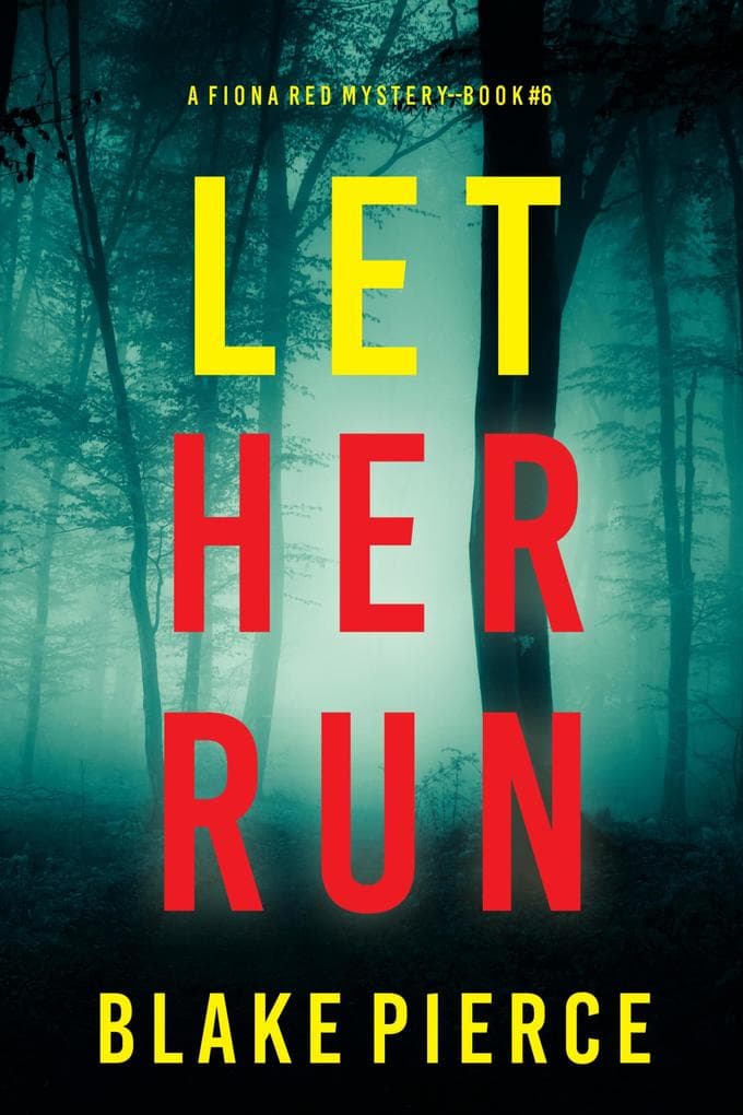 Let Her Run (A Fiona Red FBI Suspense Thriller-Book 6)