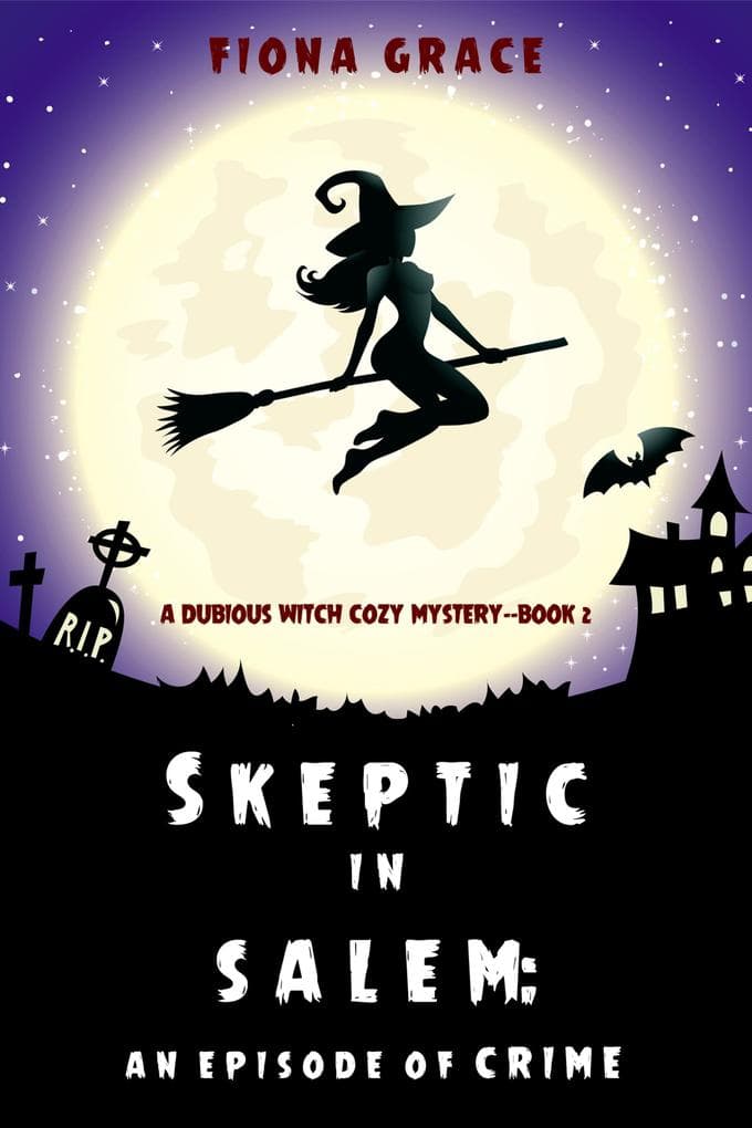 Skeptic in Salem: An Episode of Crime (A Dubious Witch Cozy Mystery-Book 2)