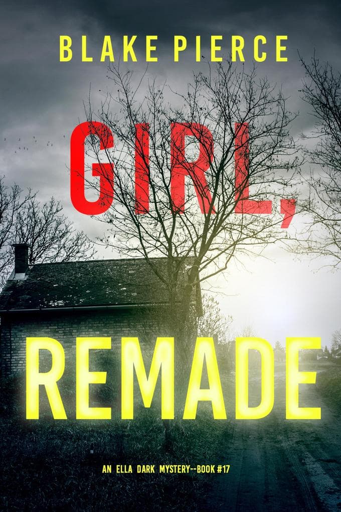 Girl, Remade (An Ella Dark FBI Suspense Thriller-Book 17)