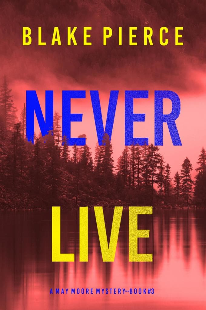 Never Live (A May Moore Suspense Thriller-Book 3)
