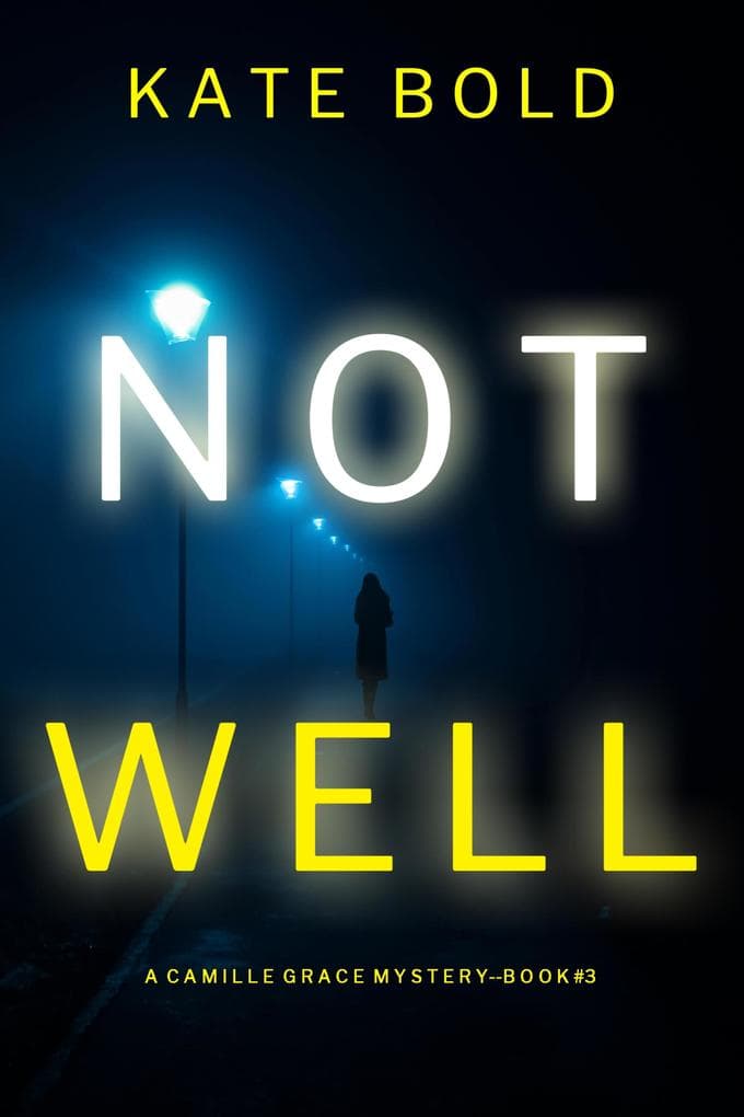 Not Well (A Camille Grace FBI Suspense Thriller-Book 3)