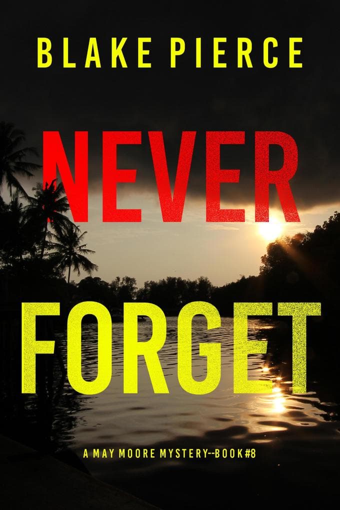 Never Forget (A May Moore Suspense Thriller-Book 8)