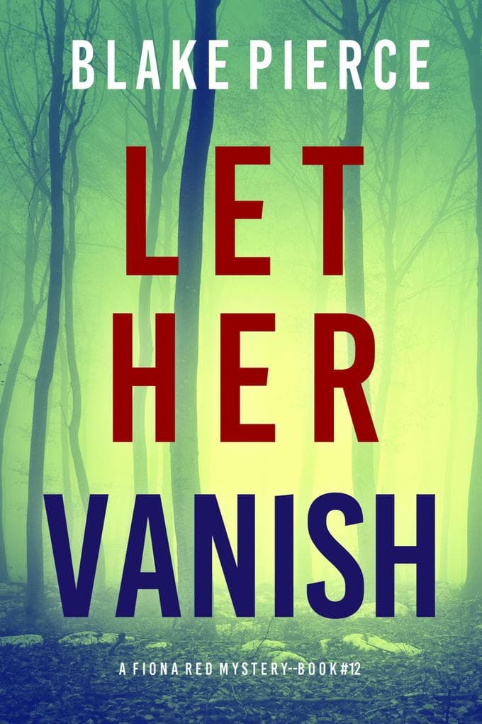 Let Her Vanish (A Fiona Red FBI Suspense Thriller-Book 12)
