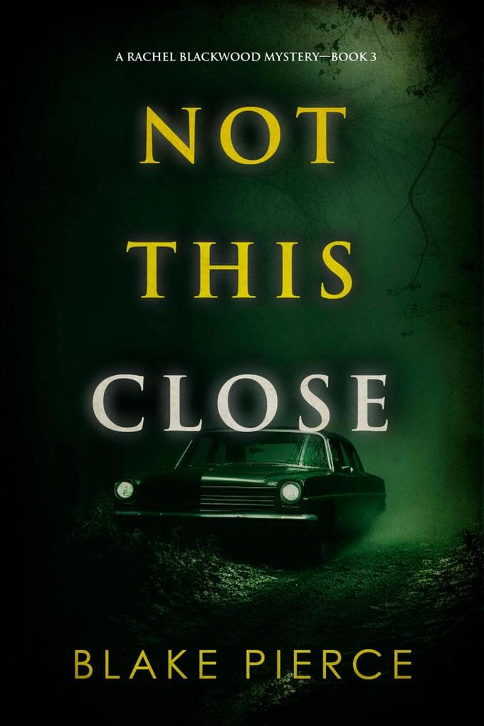 Not This Close (A Rachel Blackwood Suspense Thriller-Book Three)