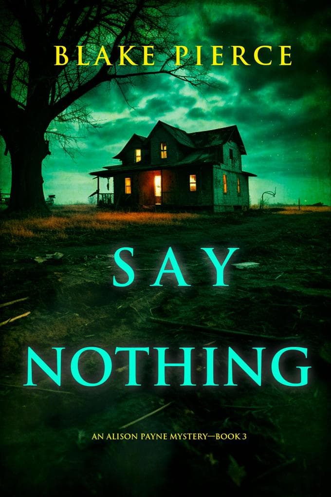 Say Nothing (An Alison Payne Suspense Thriller-Book Three)