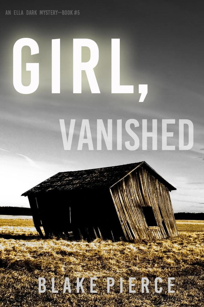 Girl, Vanished (An Ella Dark FBI Suspense Thriller-Book 5)