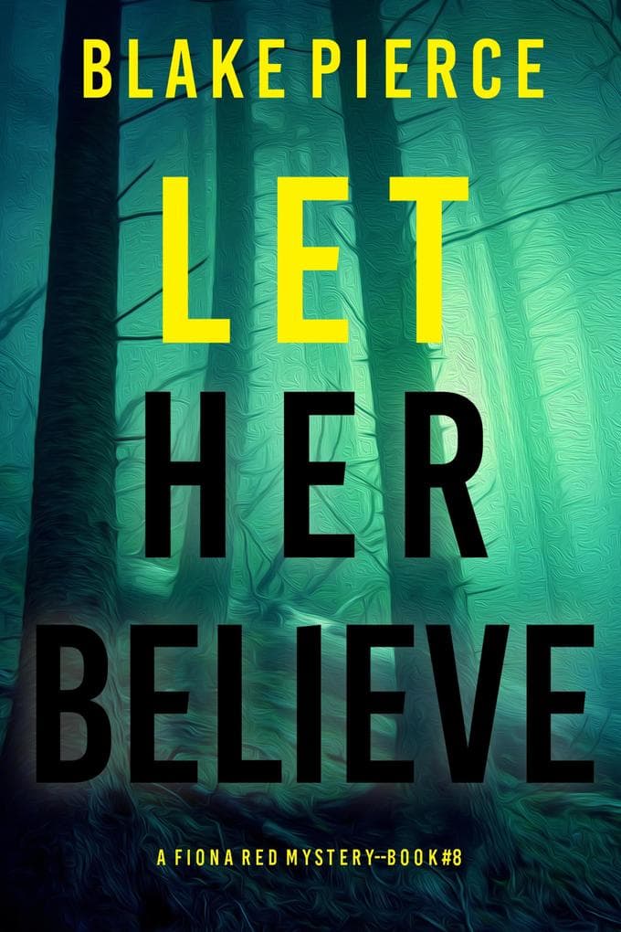 Let Her Believe (A Fiona Red FBI Suspense Thriller-Book 8)