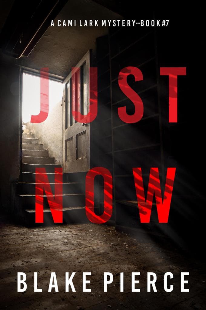Just Now (A Cami Lark FBI Suspense Thriller-Book 7)