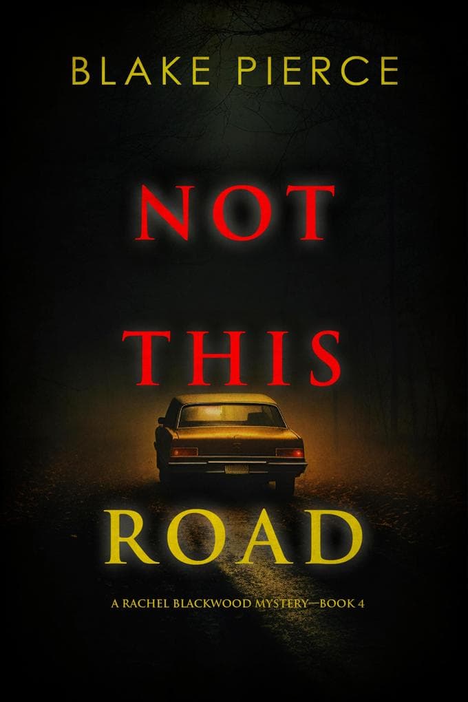 Not This Road (A Rachel Blackwood Suspense Thriller-Book Four)