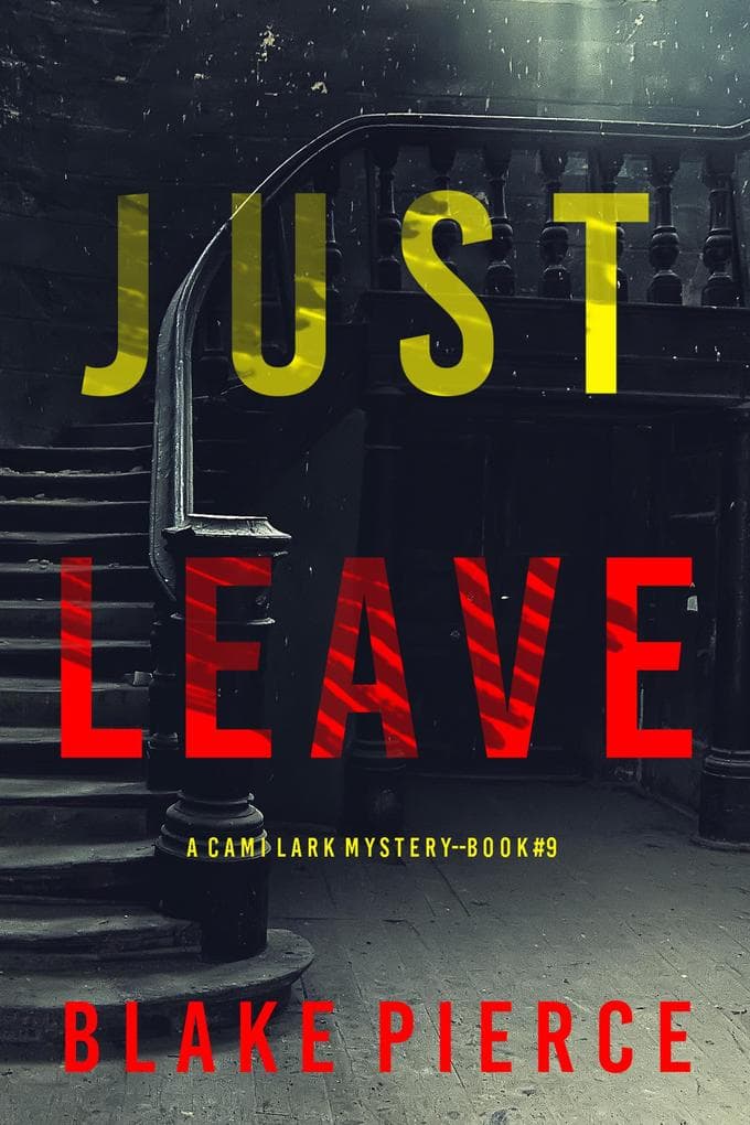 Just Leave (A Cami Lark FBI Suspense Thriller-Book 9)