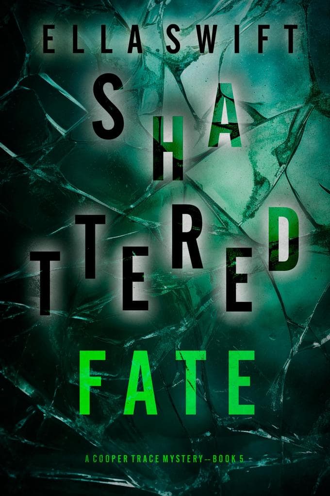Shattered Fate (A Cooper Trace FBI Suspense Thriller-Book 5)