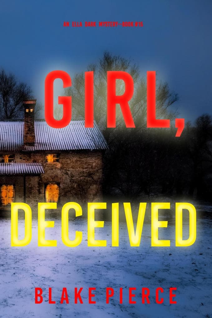 Girl, Deceived (An Ella Dark FBI Suspense Thriller-Book 15)