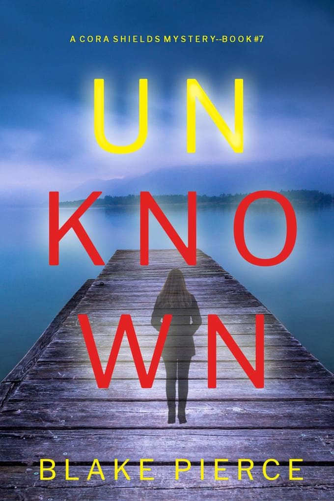 Unknown (A Cora Shields Suspense Thriller-Book 7)
