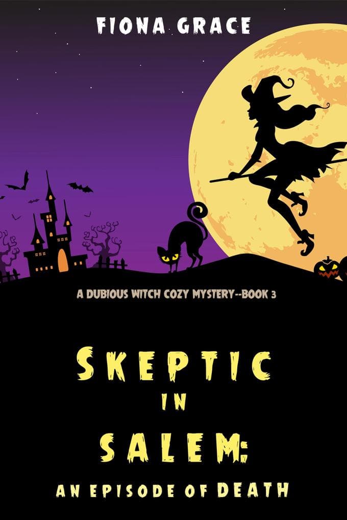 Skeptic in Salem: An Episode of Death (A Dubious Witch Cozy Mystery-Book 3)