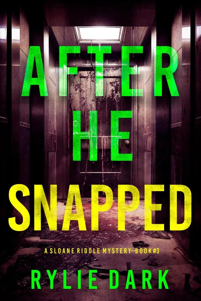 After He Snapped (A Sloane Riddle Suspense Thriller-Book Three)