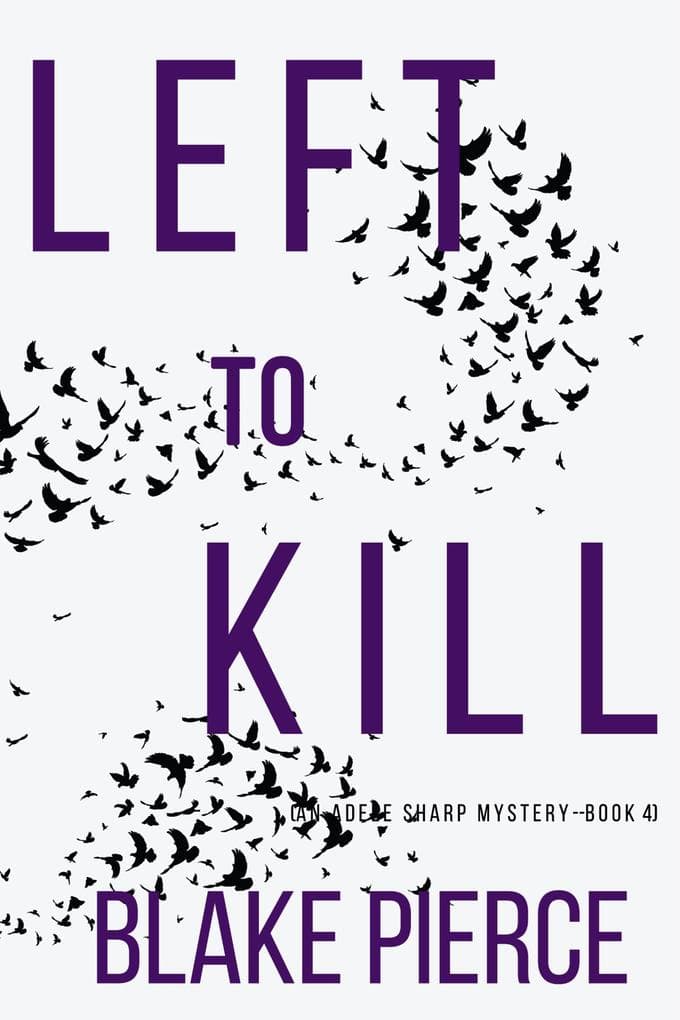 Left to Kill (An Adele Sharp Mystery-Book Four)
