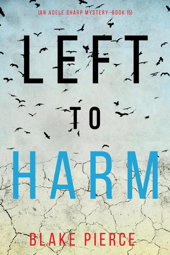 Left to Harm (An Adele Sharp Mystery-Book Fifteen)