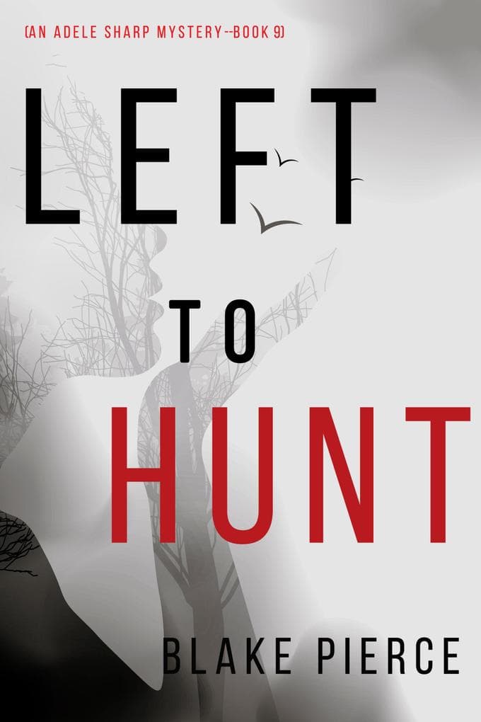 Left to Hunt (An Adele Sharp Mystery-Book Nine)