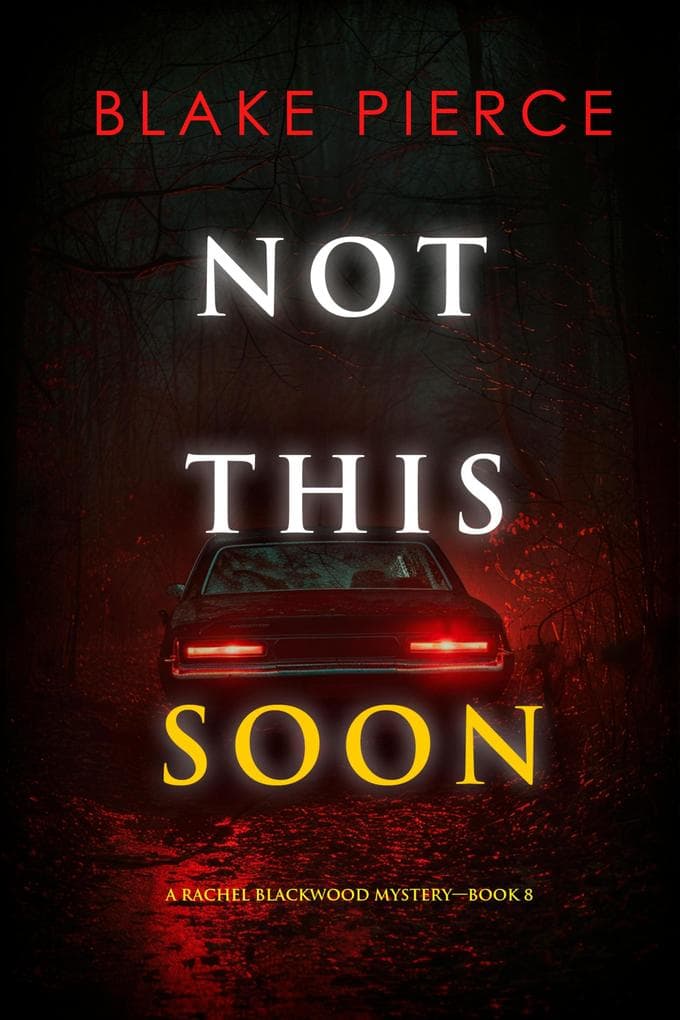 Not This Soon (A Rachel Blackwood Suspense Thriller-Book Eight)