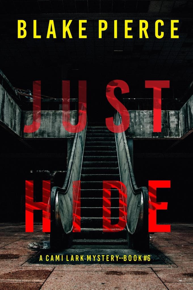 Just Hide (A Cami Lark FBI Suspense Thriller-Book 6)