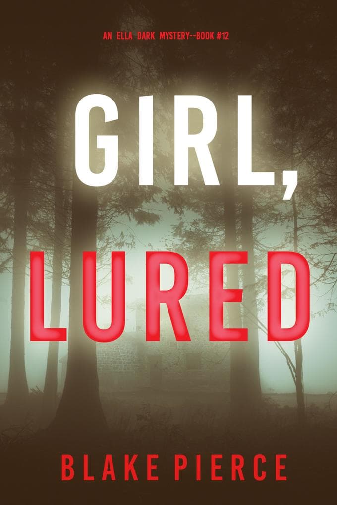 Girl, Lured (An Ella Dark FBI Suspense Thriller-Book 12)