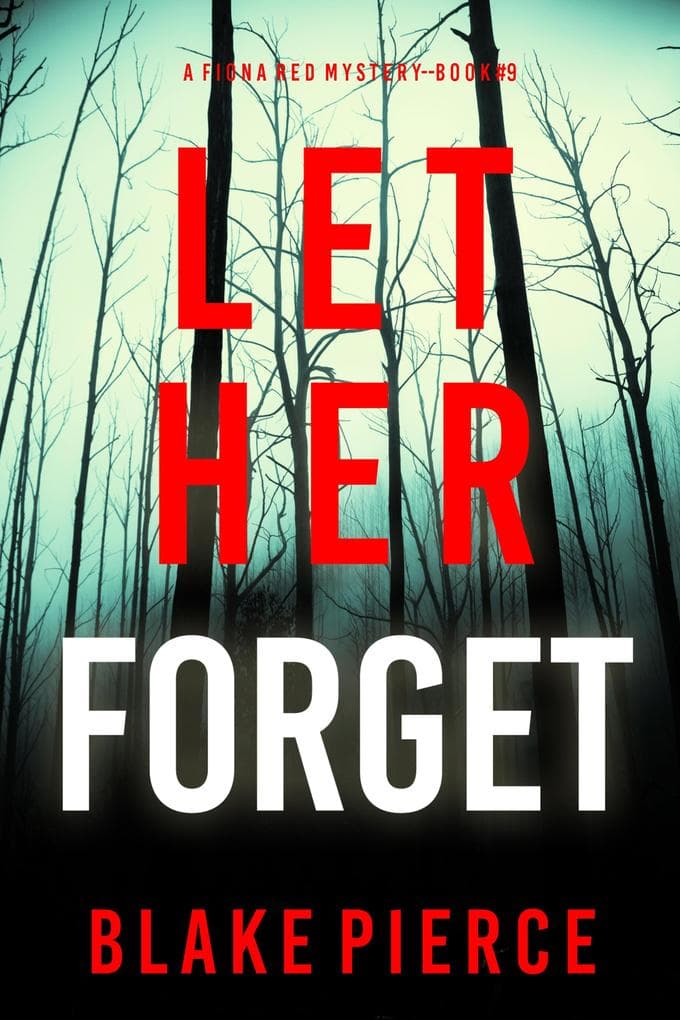 Let Her Forget (A Fiona Red FBI Suspense Thriller-Book 9)