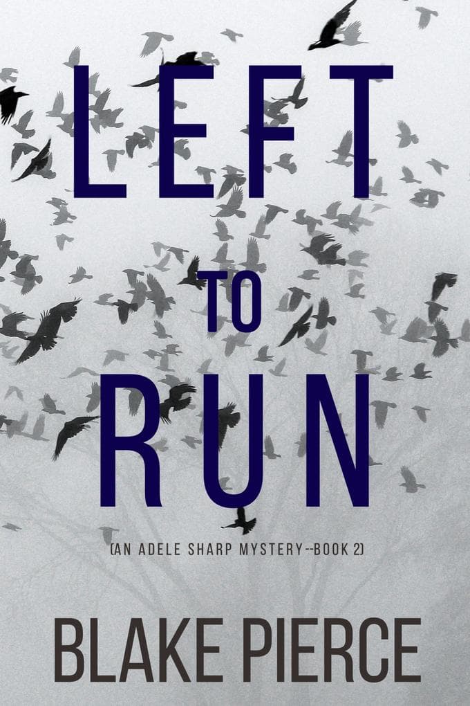 Left To Run (An Adele Sharp Mystery-Book Two)
