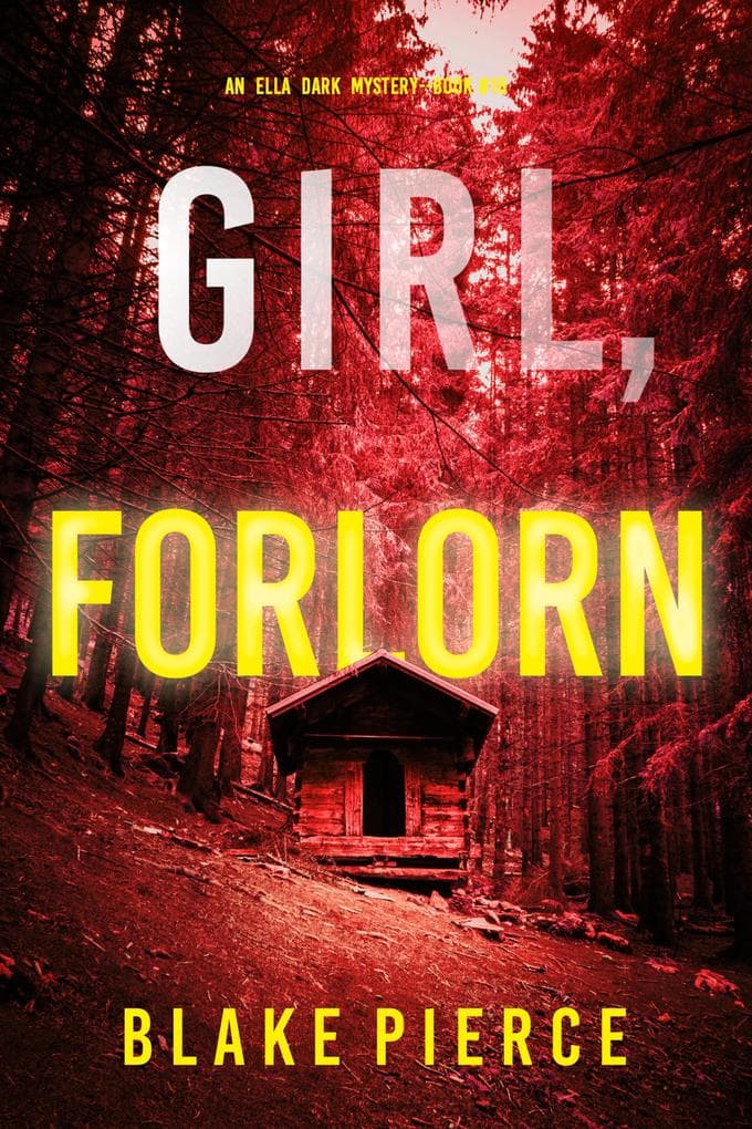 Girl, Forlorn (An Ella Dark FBI Suspense Thriller-Book 16)