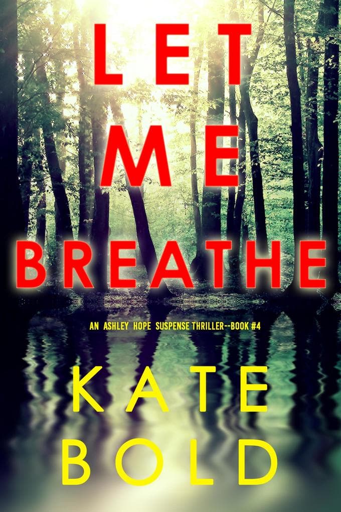 Let Me Breathe (An Ashley Hope Suspense Thriller-Book 4)