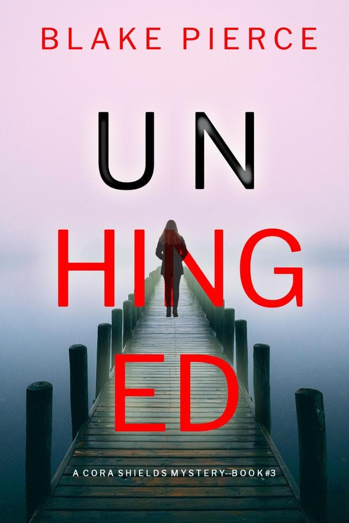 Unhinged (A Cora Shields Suspense Thriller-Book 3)