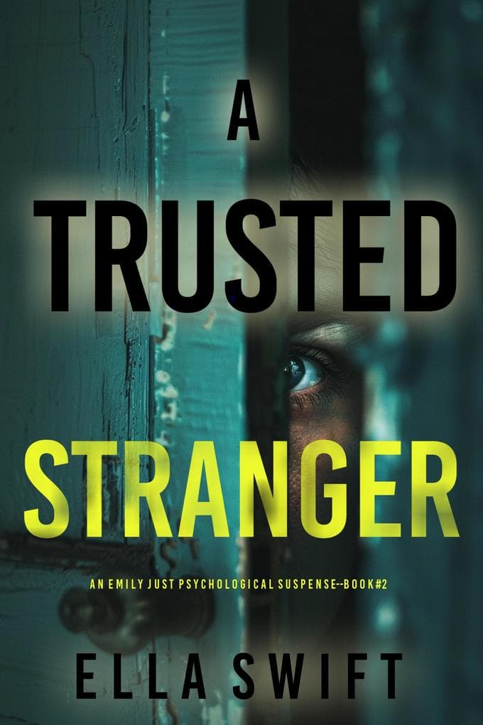 A Trusted Stranger (An Emily Just Psychological Thriller-Book Two)