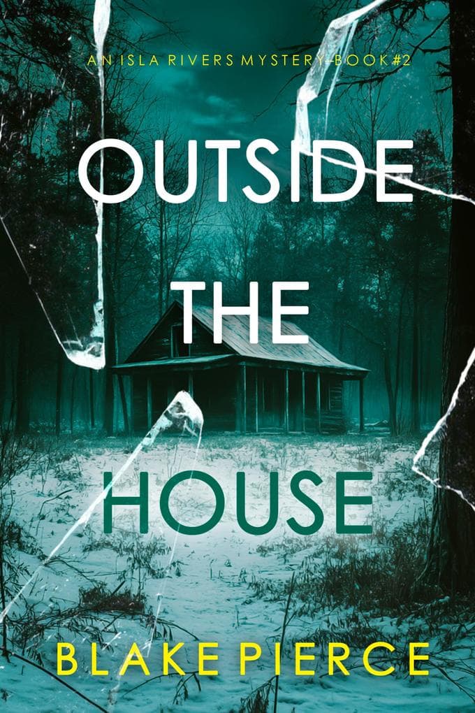 Outside The House (An Isla Rivers FBI Suspense Thriller-Book Two)