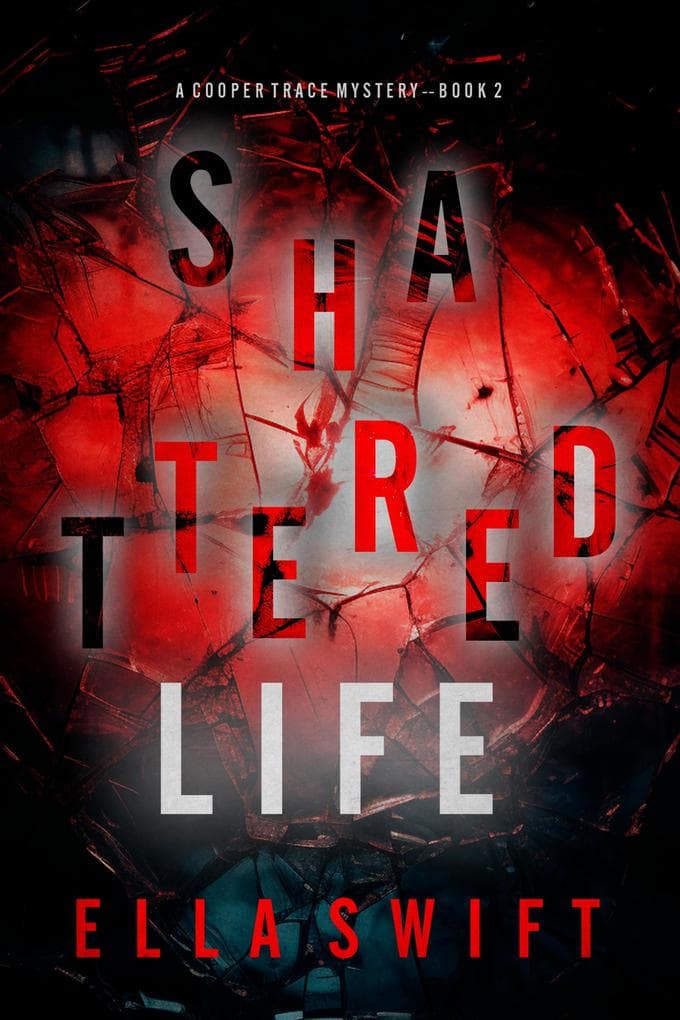 Shattered Life (A Cooper Trace FBI Suspense Thriller-Book 2)