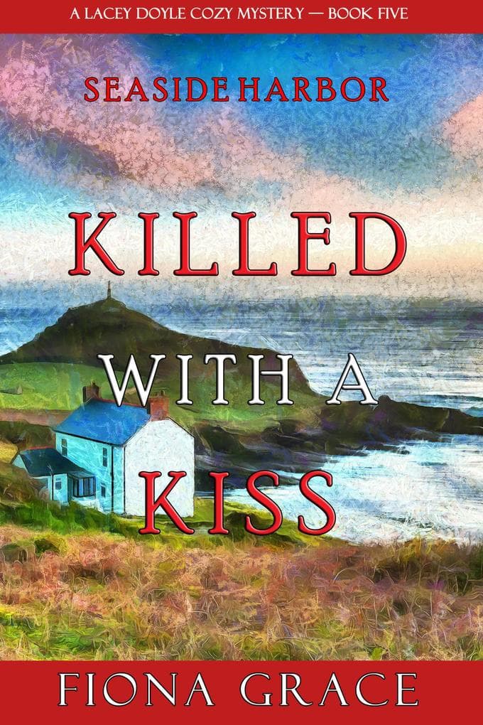 Killed With a Kiss (A Lacey Doyle Cozy Mystery-Book 5)
