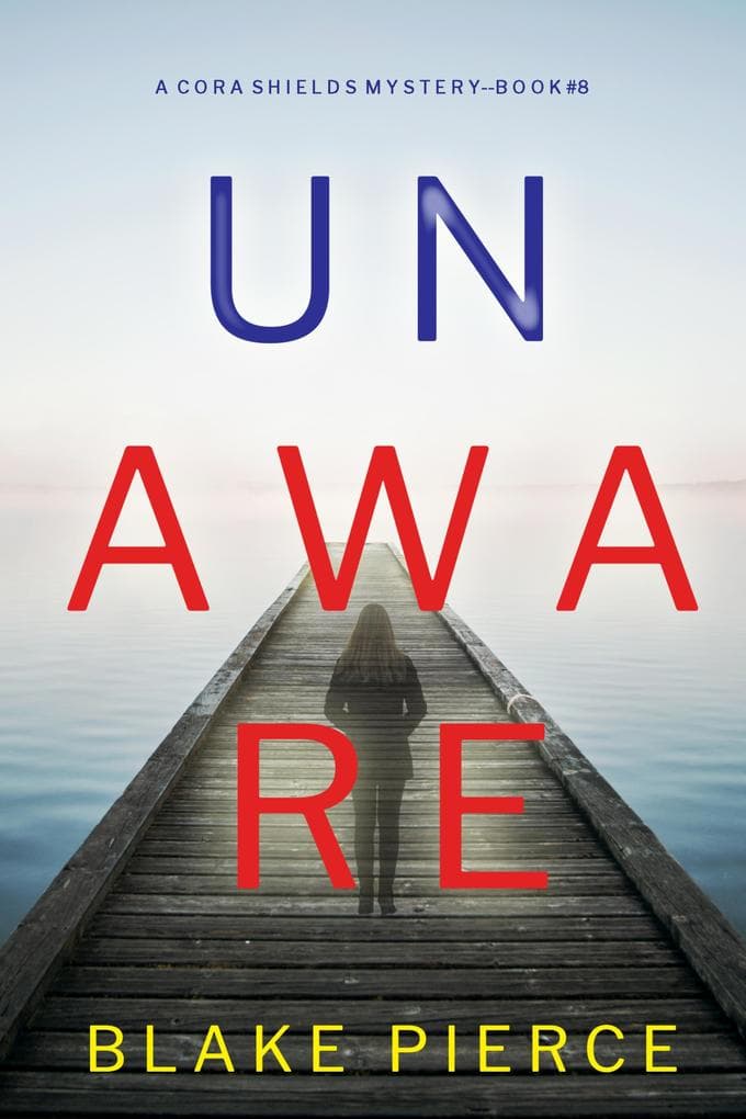 Unaware (A Cora Shields Suspense Thriller-Book 8)