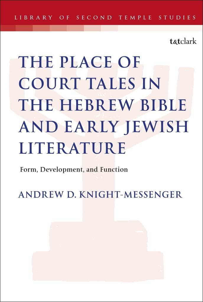 The Place of Court Tales in the Hebrew Bible and Early Jewish Literature