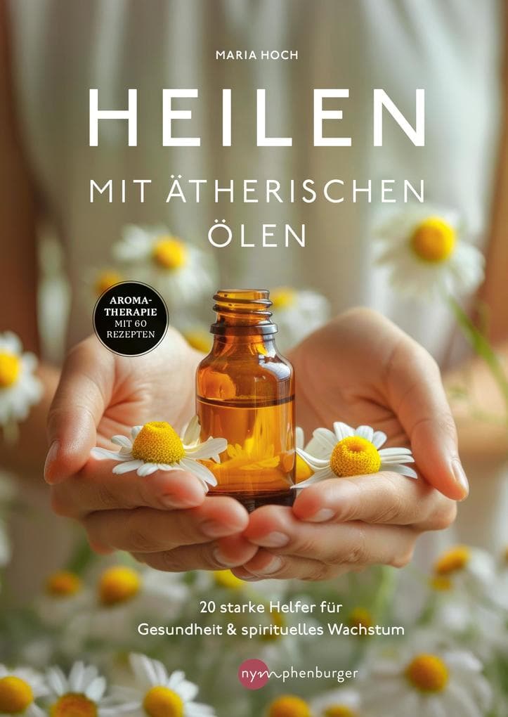 Heilen mit ätherischen Ölen
