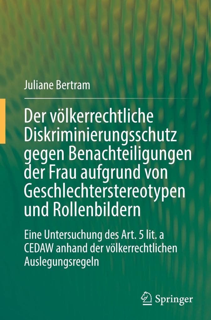 Der völkerrechtliche Diskriminierungsschutz gegen Benachteiligungen der Frau aufgrund von Geschlechterstereotypen und Rollenbildern