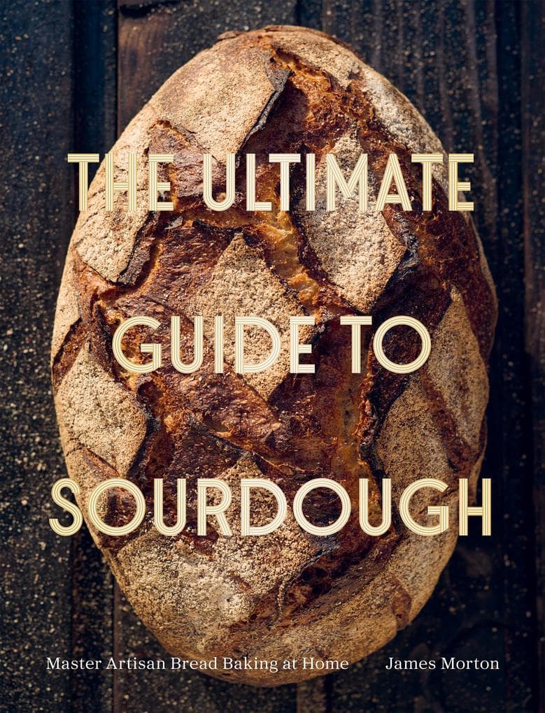The Ultimate Guide to Sourdough