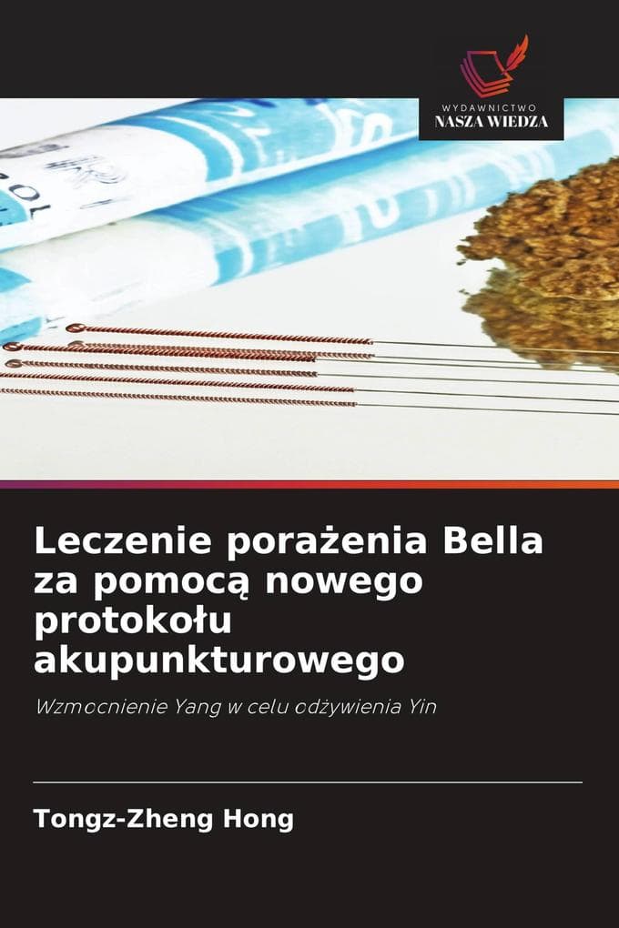Leczenie poraenia Bella za pomoc nowego protokou akupunkturowego