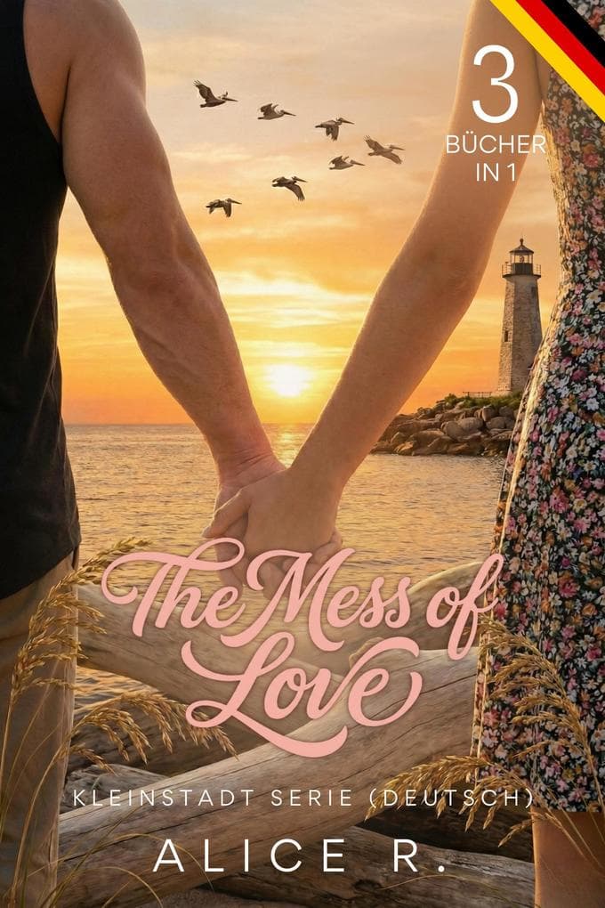 The Mess of Love: Kleinstadt Serie (Deutsch) 3 Bücher in 1 (The Mess Of Love (Deutsch), #0)
