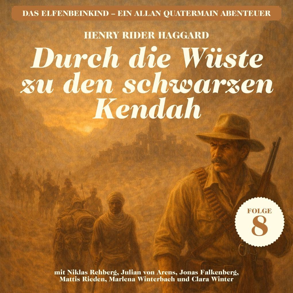 Durch die Wüste zu den schwarzen Kendah (Das Elfenbeinkind - Ein Allan Quatermain Abenteuer, Folge 8)