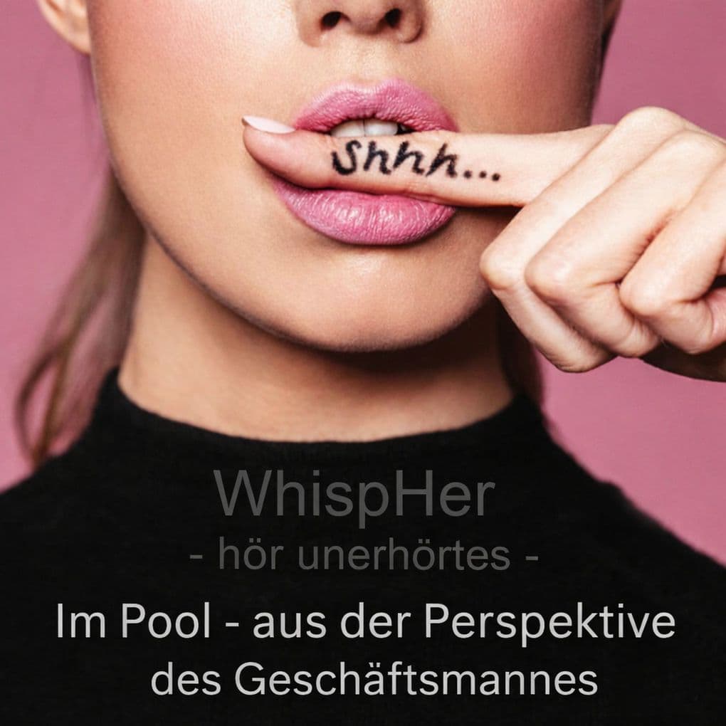 WhispHer - hör unerhörtes - Im Pool aus der Perspektive des Geschäftsmannes