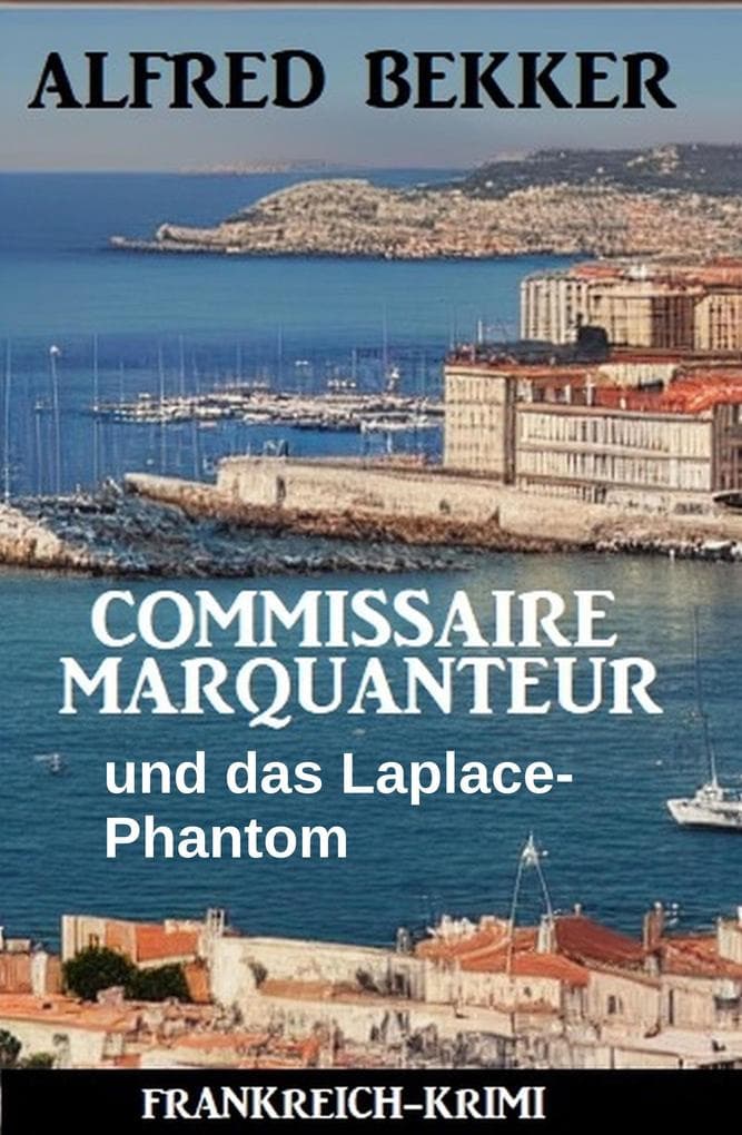 Commissaire Marquanteur und das Laplace-Phantom: Frankreich Krimi