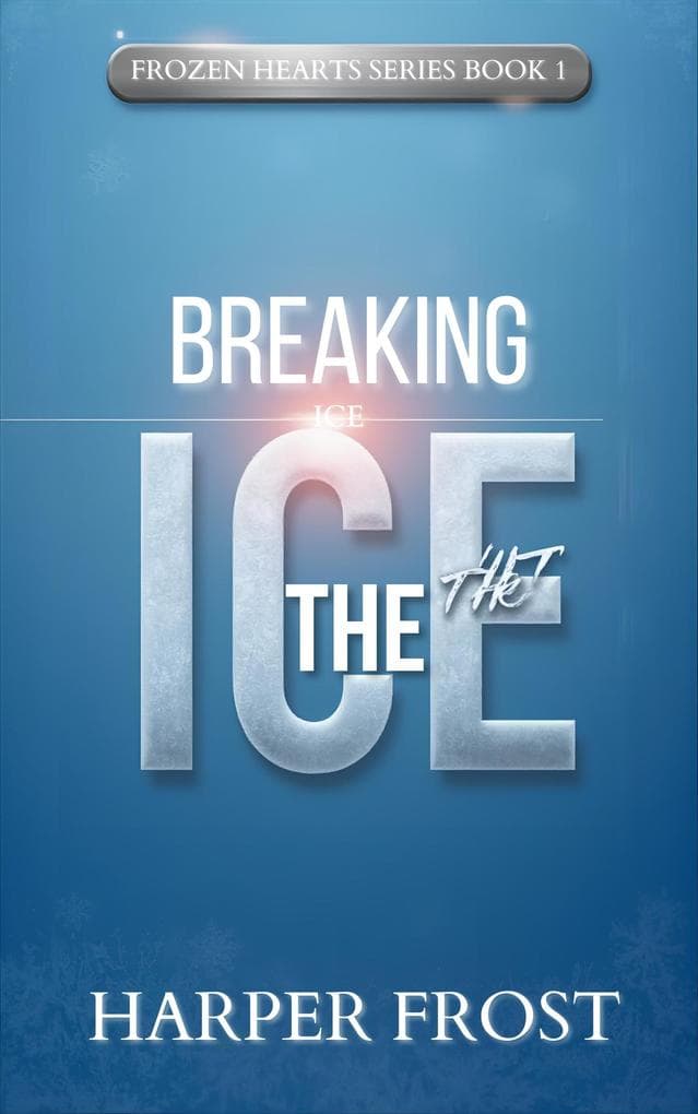 Breaking the ice (Frozen Hearts Series, #1)