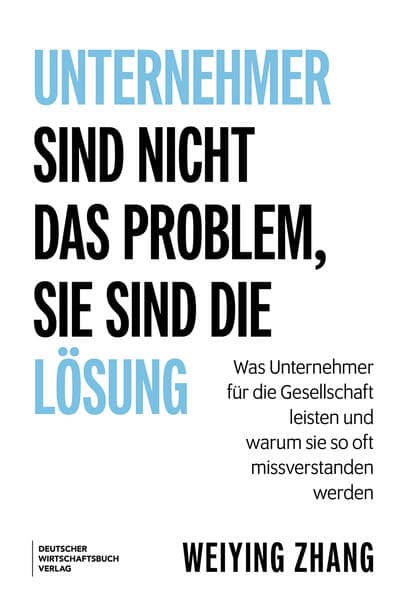 Unternehmer sind nicht das Problem, sie sind die Lösung