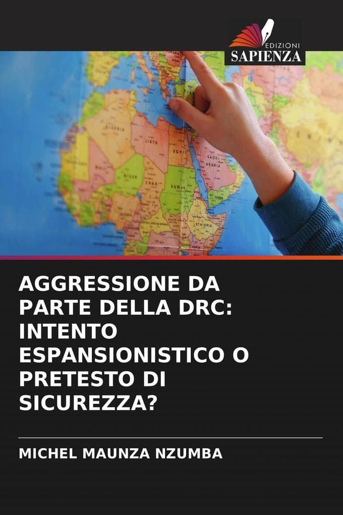 AGGRESSIONE DA PARTE DELLA DRC: INTENTO ESPANSIONISTICO O PRETESTO DI SICUREZZA?