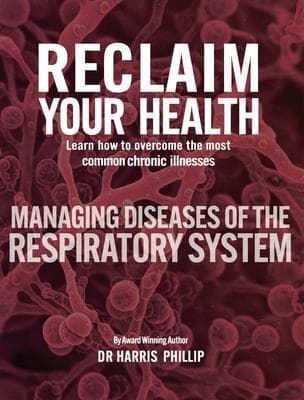 RECLAIM YOUR HEALTH - MANAGING DISEASES OF THE RESPIRATORY SYSTEM