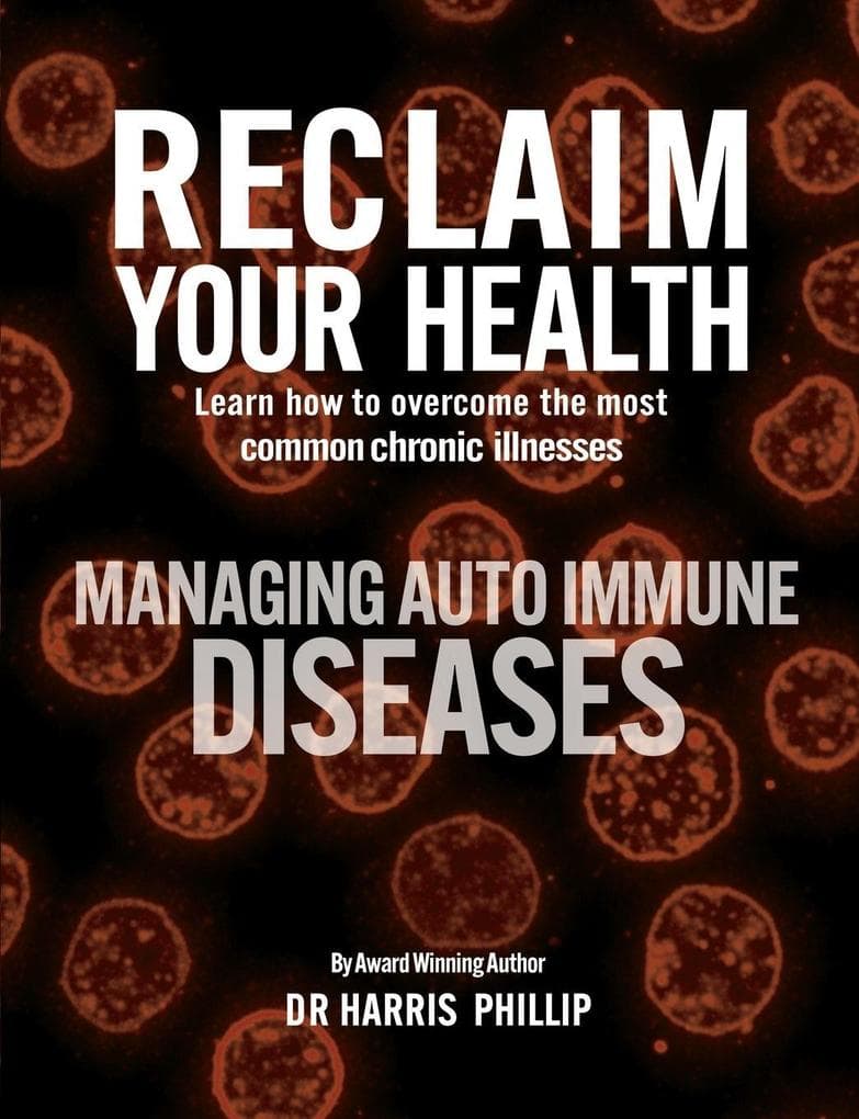 RECLAIM YOUR HEALTH - MANAGING AUTOIMMUNE DISEASES