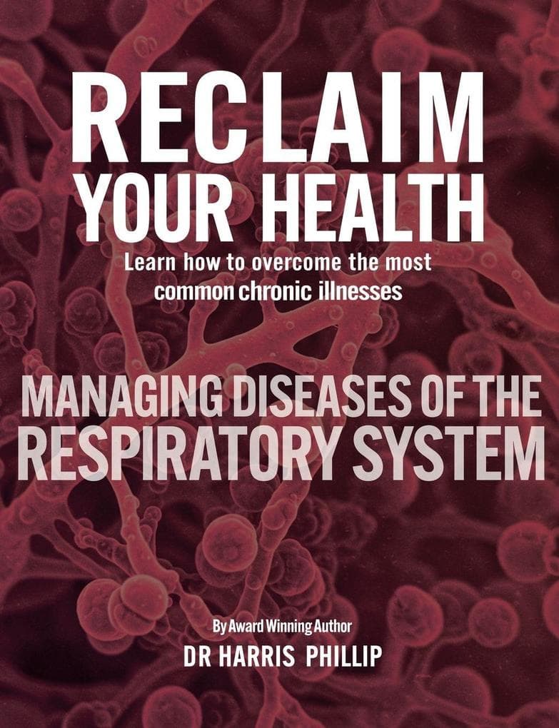 RECLAIM YOUR HEALTH - MANAGING DISEASES OF THE RESPIRATORY SYSTEM